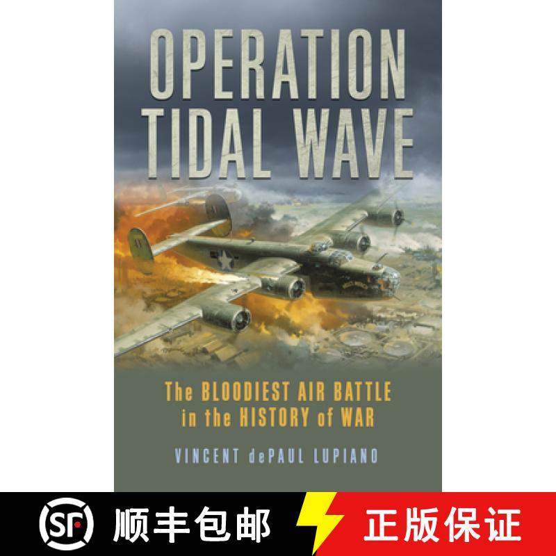 【3-4周达】Operation Tidal Wave : The Bloodiest Air Battle in the History of War [9781493069309]