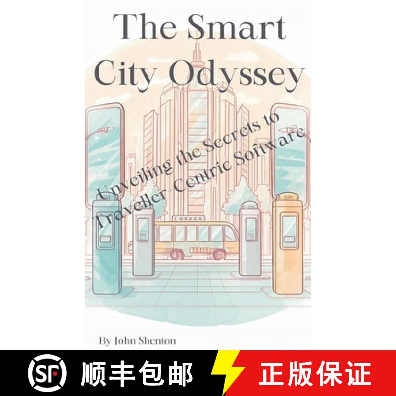 【2-3周达】The Smart City Odyssey: Unveiling the Secrets to Traveller-Centric Software [9798227271624]
