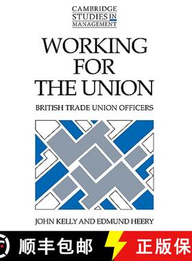 【3-4周达】精装 Working for the Union: British Trade Union Officers - Working for the Union: British ... [9780521383202]
