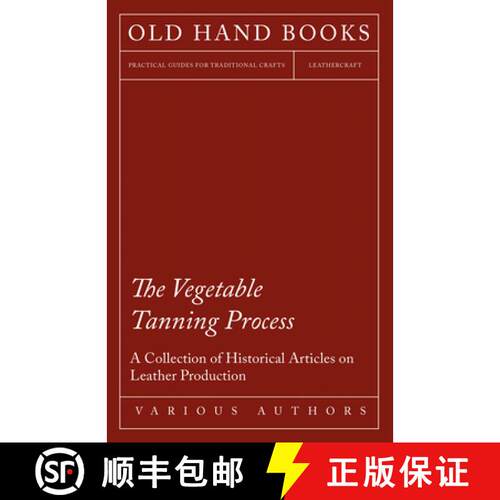 【3-4周达】The Vegetable Tanning Process - A Collection of Historical Articles on Leather Production [9781447425168]