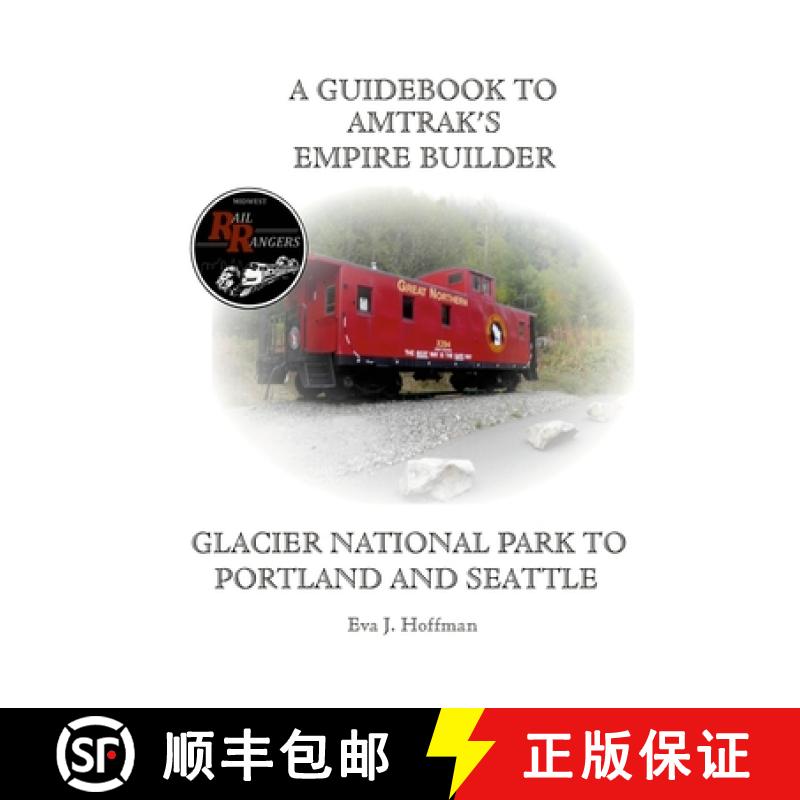 【2-3周达】A Guidebook to Amtrak's(r) Empire Builder: Glacier National Park to Portland and Seattle [9781365392122]