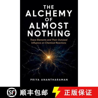 【3-4周达】The Alchemy of Almost Nothing: Trace Elements and Their Outsized Influence On Chemical Rea... [9798235842977]