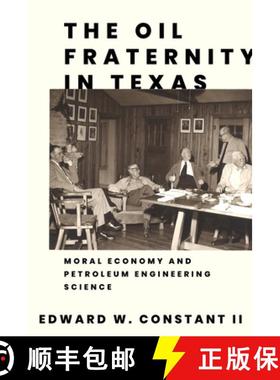 预订 The Oil Fraternity in Texas: Moral Economy and Petroleum Engineering Science [9781682832202]