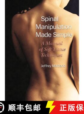 【3-4周达】Spinal Manipulation Made Simple: A Manual of Soft Tissue Techniques a Manual of Soft Tissu... [9781556433528]