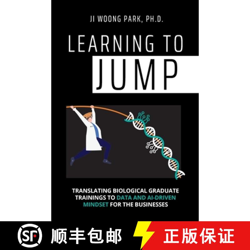 【3-4周达】Learning to Jump: Translating biological graduate trainings to data and AI-driven mindset ... [9798986260808]