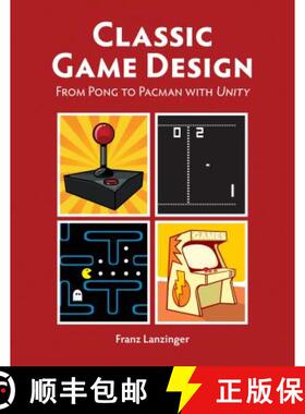 【3-4周达】Classic Game Design [Op]: From Pong to Pacman with Unity [With DVD] [9781937585976]