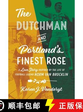 【3-4周达】The Dutchman and Portland's Finest Rose: A Love Story Inspired by the Life of Football Leg... [9780692423943]
