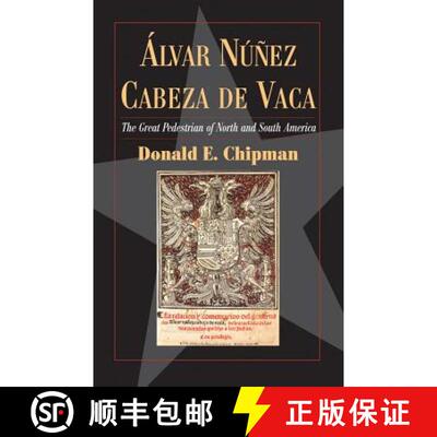 【3-4周达】Alvar Nunez Cabeza De Vaca – The `Great Pedestrian` of North and South America [9780876112519]