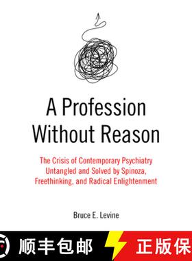 【3-4周达】A Profession Without Reason: The Crisis of Contemporary Psychiatry--Untangled and Solved b... [9781849354608]