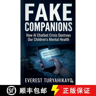 【3-4周达】Fake Companions: How AI Chatbot Crisis Destroys Our Children's Mental Health [9798235932203]