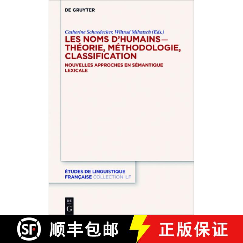【3-4周达】Les Noms d'Humains - Théorie, Méthodologie, Classification: Nouvelles Approches En Séma... [9783110709636] - 实物图