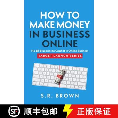 预订 How To Make Money In Business Online: The Best No-BS Guide in Entrepreneurship Books, Starting a... [9780983530022]