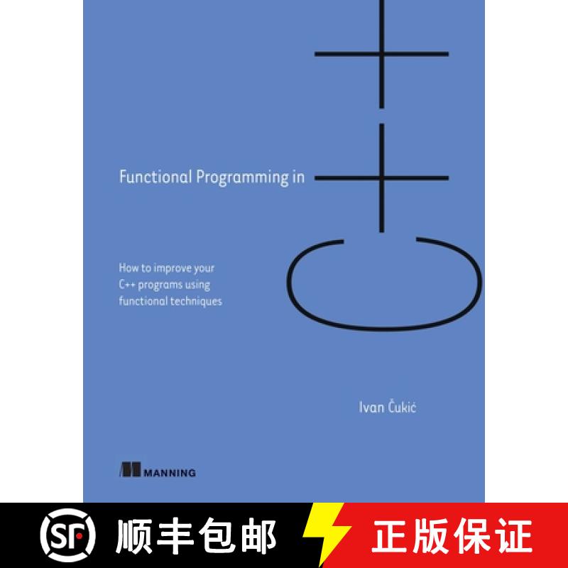 【3-4周达】Functional Programming in C++: How to Improve Your C++ Programs Using Functional Techniques [9781617293818]