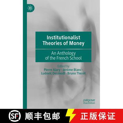 【3-4周达】精装 Institutionalist Theories of Money : An Anthology of the French School [9783030594824]