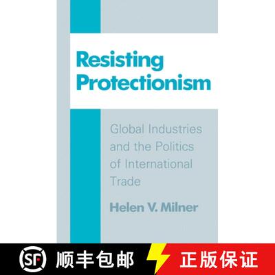 【3-4周达】Resisting Protectionism – Global Industries and the Politics of International Trade [9780691010748]