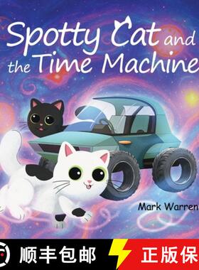 【3-4周达】Spotty Cat and the Time Machine: Spotty Cat Bedtime Series [9781968966751]