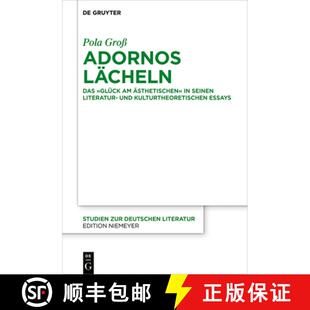 【3-4周达】Adornos Lächeln: Das Glück Am Ästhetischen in Seinen Literatur- Und Kulturtheoretischen... [9783110777536]