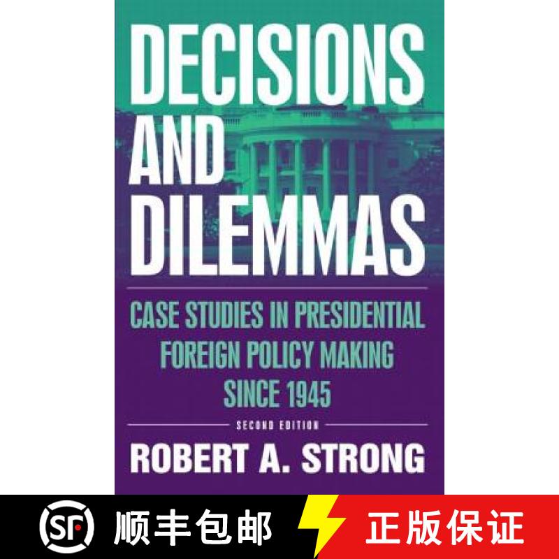 【3-4周达】Decisions and Dilemmas: Case Studies in Presidential Foreign Policy Making Since 1945 : Ca... [9780765615787]