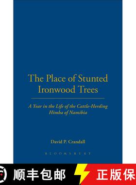 【3-4周达】The Place of Stunted Ironwood Trees: A Year in the Life of the Cattle-Herding Himba of Nam... [9780826412706]