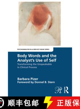 【3-4周达】Body Words and the Analyst's Use of Self: Transforming the Unspeakable in Clinical Process [9781032666297]