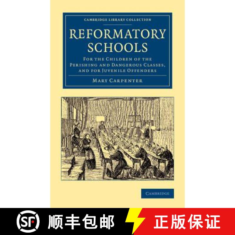 【3-4周达】Reformatory Schools: For the Children of the Perishing and Dangerous Classes, and for Juve... [9781108062299]