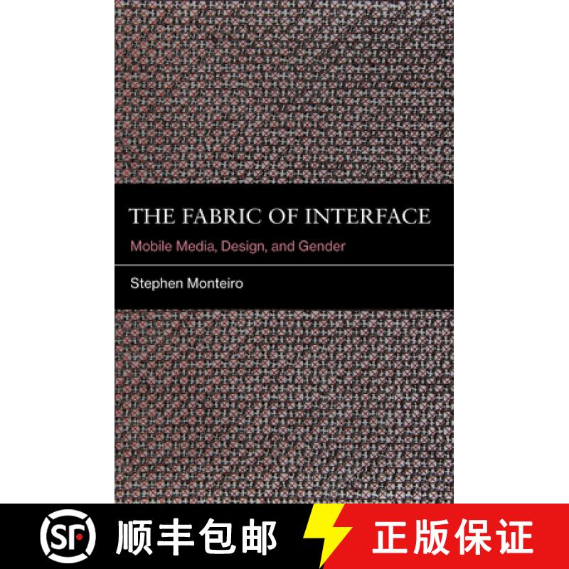 【2-3周达】The Fabric of Interface: Mobile Media, Design, and Gender [9780262052924]