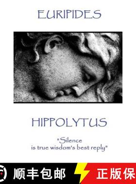 预订 Euripides - Hippolytus: Silence is true wisdom's best reply [9781787371491]