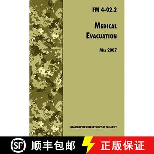 【3-4周达】Medical Evacuation: The Official U.S. Army Field Manual FM 4-02.2 (Including change 1, 30 ... [9781780391731]