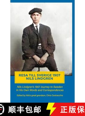【3-4周达】Resa Till Sverige 1907: Nils Lindgren's 1907 Journey to Sweden in His Own Words and Corres... [9781678131661]