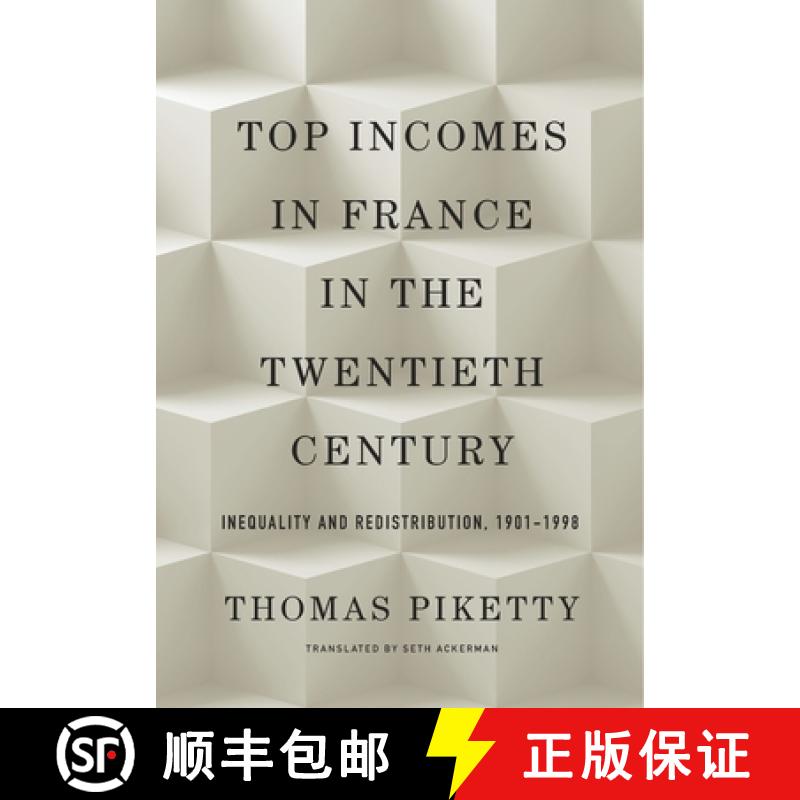 【3-4周达】Top Incomes in France in the Twentieth Century: Inequality and Redistribution, 1901-1998 [9780674737693]