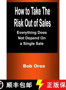 【3-4周达】How to Take the Risk Out of Sales: Everything Does Not Depend On a Single Sale [9781387201211]