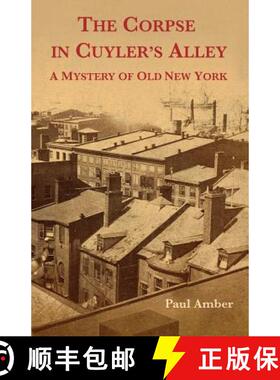 【3-4周达】The Corpse in Cuyler's Alley: A Mystery of Old New York [9780692319024]