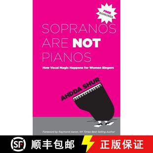 【3-4周达】Sopranos Are Not Pianos: How Vocal Magic Happens for Women Singers [9781928155720]