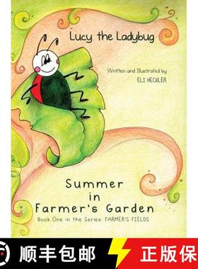 预订 Lucy the Ladybug: Summer in Farmer's Garden: Book One in the Series: Farmer's Fields [9781480936461]