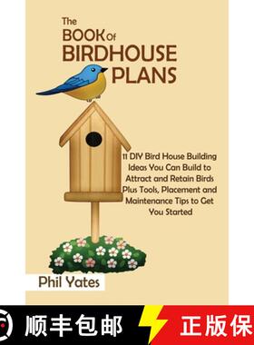 预订 Book of Birdhouse Plans: 11 DIY Bird House Building Ideas You Can Build to Attract and Retain Bi... [9781952597800]