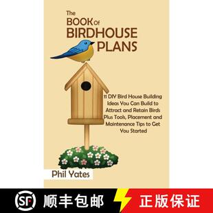 【3-4周达】Book of Birdhouse Plans: 11 DIY Bird House Building Ideas You Can Build to Attract and Ret... [9781952597800]