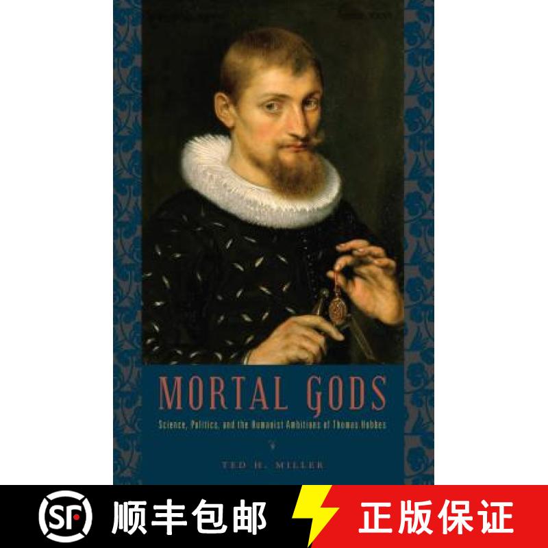 【3-4周达】Mortal Gods: Science, Politics, and the Humanist Ambitions of Thomas Hobbes [9780271048918]
