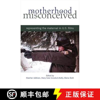 【3-4周达】Motherhood Misconceived : Representing the Maternal in U.S. Films [9781438428123]