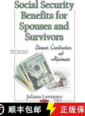 【3-4周达】Social Security Benefits for Spouses and Survivors: Elements, Considerations, and Adjustments [9781633218284]