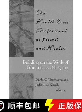 【3-4周达】The Health Care Professional as Friend and Healer : Building on the Work of Edmund D. Pell... [9780878408108]