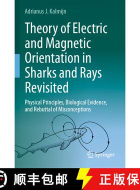 【3-4周达】Theory of Electric and Magnetic Orientation in Sharks and Rays Revisited: Physical Princip... [9783031584473]
