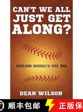 预订 Can't We All Just Get Along?: Resolving Baseball's Civil war [9781949231939]