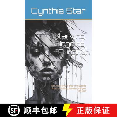 【3-4周达】Starving, Bingeing, Purging: The true story of how I recovered from an eating disorder and... [9798985068177]