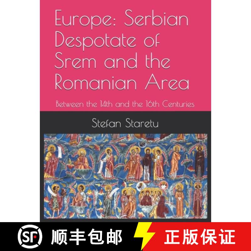 【3-4周达】Europe: Serbian Despotate of Srem and the Romanian Area: Between the 14th and the 16th Cen... [9781939757807]