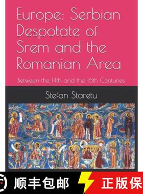 【3-4周达】Europe: Serbian Despotate of Srem and the Romanian Area: Between the 14th and the 16th Cen... [9781939757807]