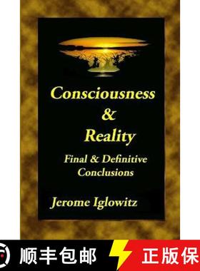 【3-4周达】Consiousness & Reality: Final & Definitive Conclusions [9780985059309]