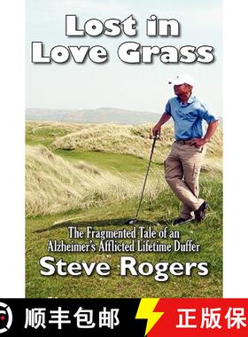 【3-4周达】Lost in Love Grass: The Fragmented Tale of an Alzheimer's Afflicted Lifetime Duffer [9781934925676]