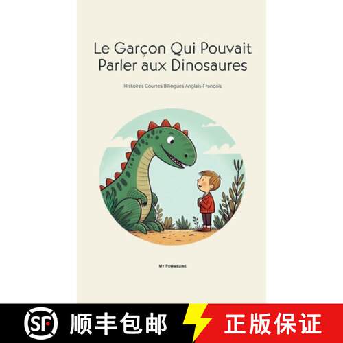 【3-4周达】Le Garçon Qui Pouvait Parler aux Dinosaures: Histoires Courtes Bilingues Anglais-Français [9798227055040]