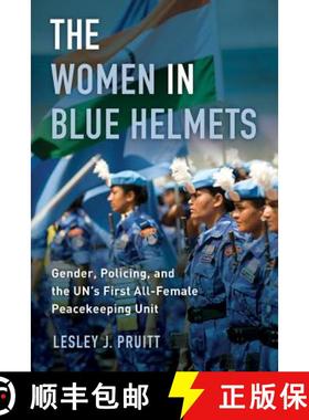 预订 The Women in Blue Helmets: Gender, Policing, and the Un's First All-Female Peacekeeping Unit [9780520290617]