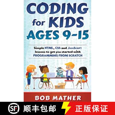 【3-4周达】精装 Coding for Kids Ages 9-15: Simple HTML, CSS and JavaScript lessons to get you started... [9780648852834]